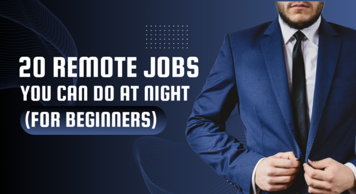 20 remote jobs you can do at night (for beginners)