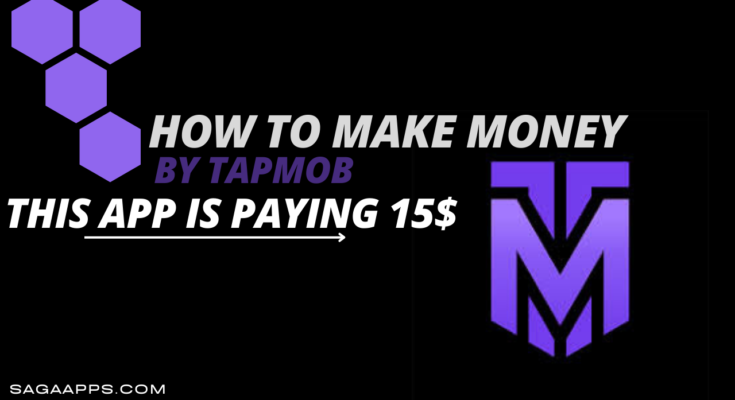 how to make money by tap mob this app is paying 15$