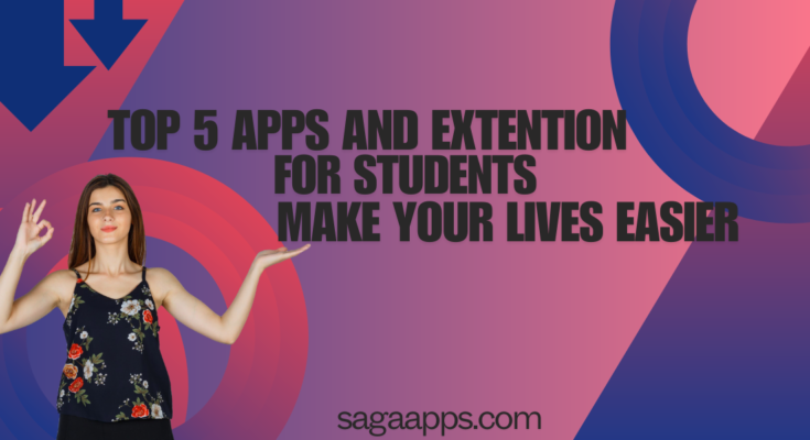 top 5 apps and extension for students to make their lives easier 